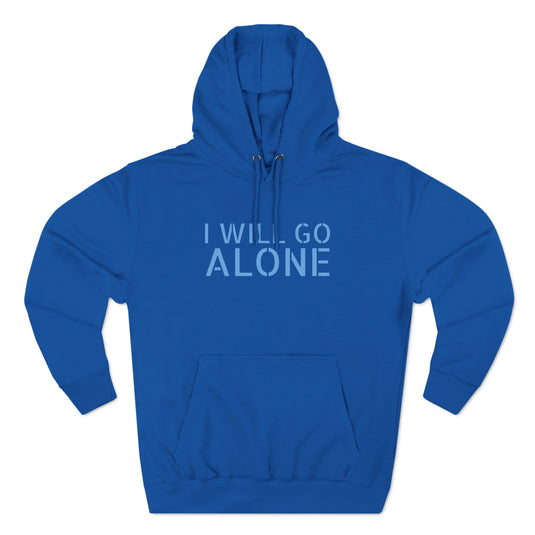 "I WILL GO ALONE" Stealth Fleece Hoodie