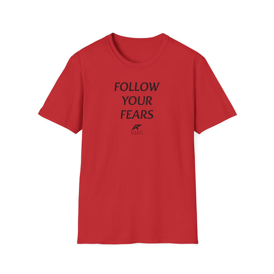 FOLLOW YOUR FEARS - Unisex Softstyle T-Shirt