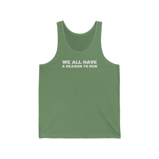 WE ALL HAVE A REASON TO RUN Unisex Jersey Tank