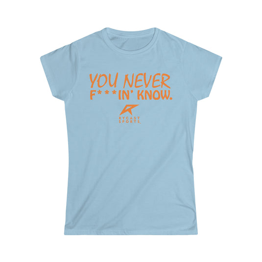 You Never F***in' Know - Women's Softstyle Tee