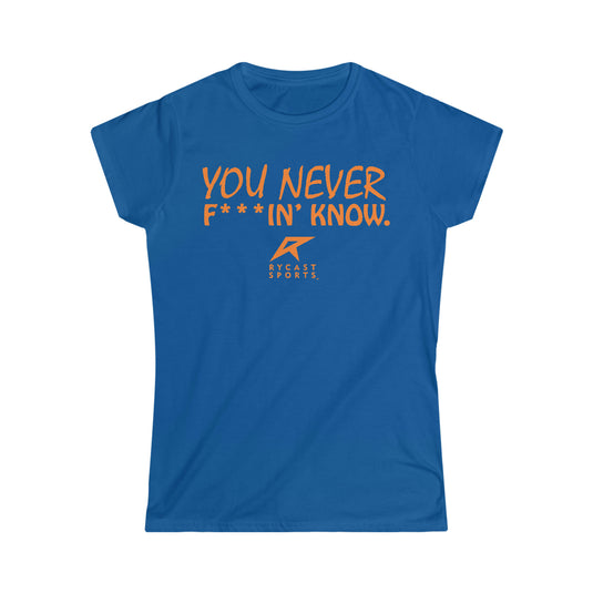 You Never F***in' Know - Women's Softstyle Tee