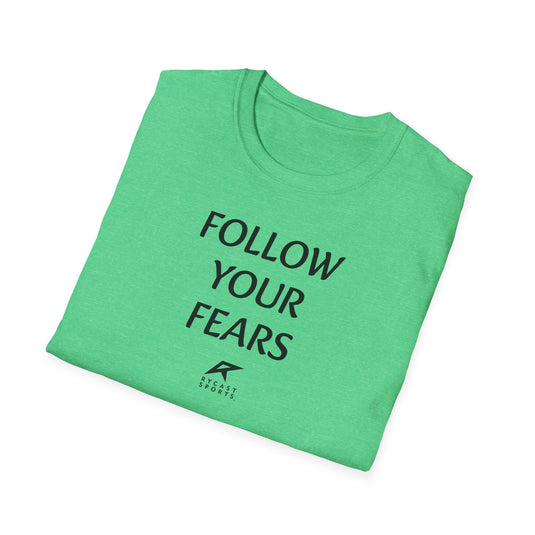 FOLLOW YOUR FEARS - Unisex Softstyle T-Shirt