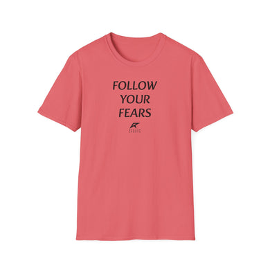 FOLLOW YOUR FEARS - Unisex Softstyle T-Shirt