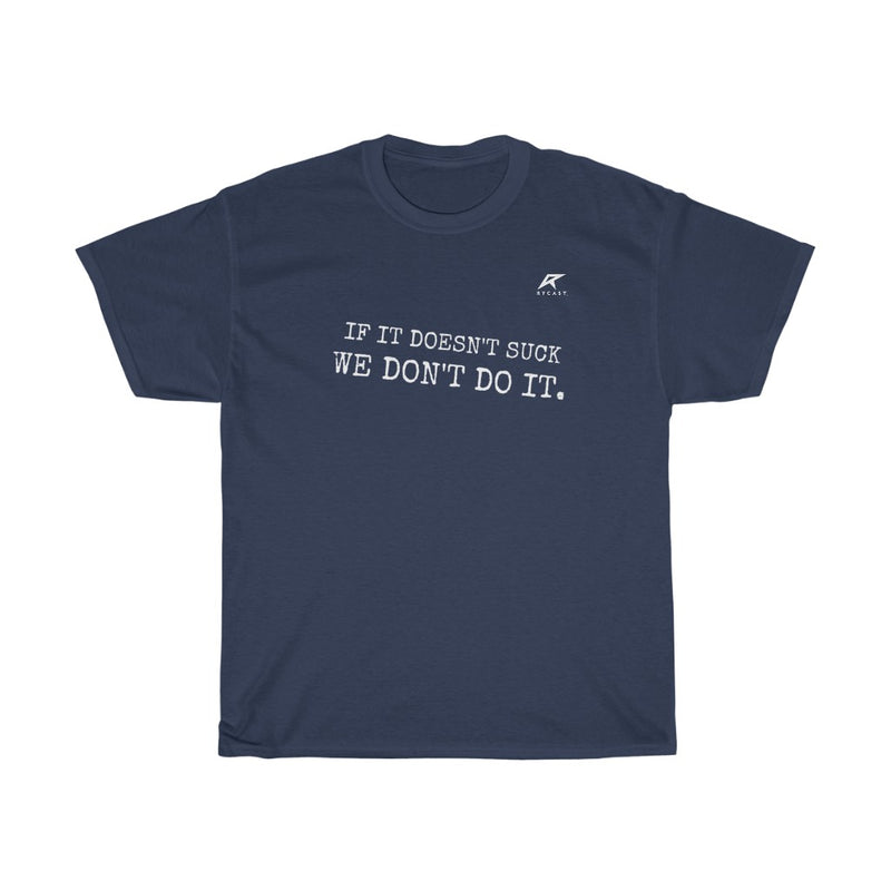 Load image into Gallery viewer, IF IT DOESN&#39;T SUCK, WE DON&#39;T DO IT Heavy T-Shirt
