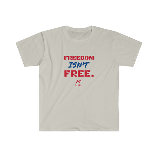 Freedom Isn't Free - Unisex Softstyle T-Shirt