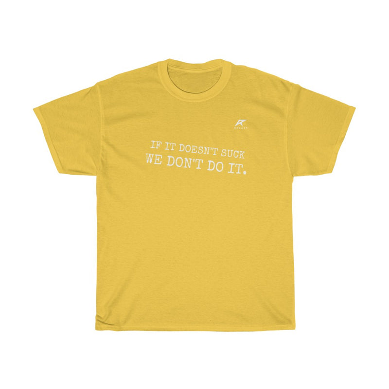 Load image into Gallery viewer, IF IT DOESN&#39;T SUCK, WE DON&#39;T DO IT Heavy T-Shirt
