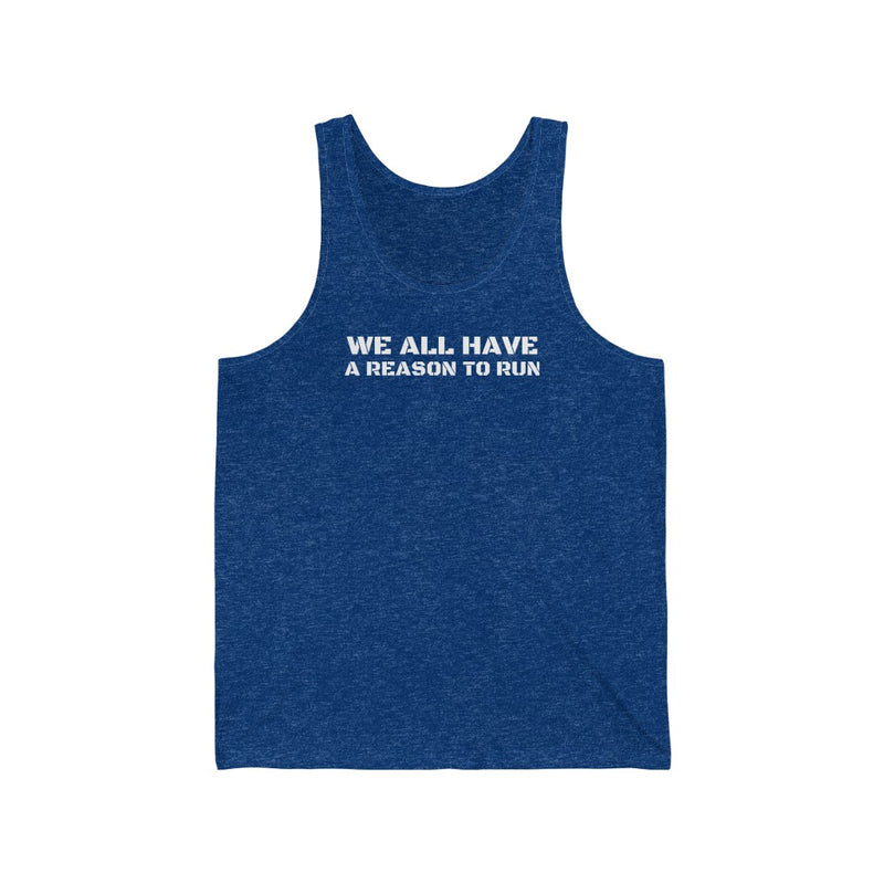 Load image into Gallery viewer, WE ALL HAVE A REASON TO RUN Unisex Jersey Tank
